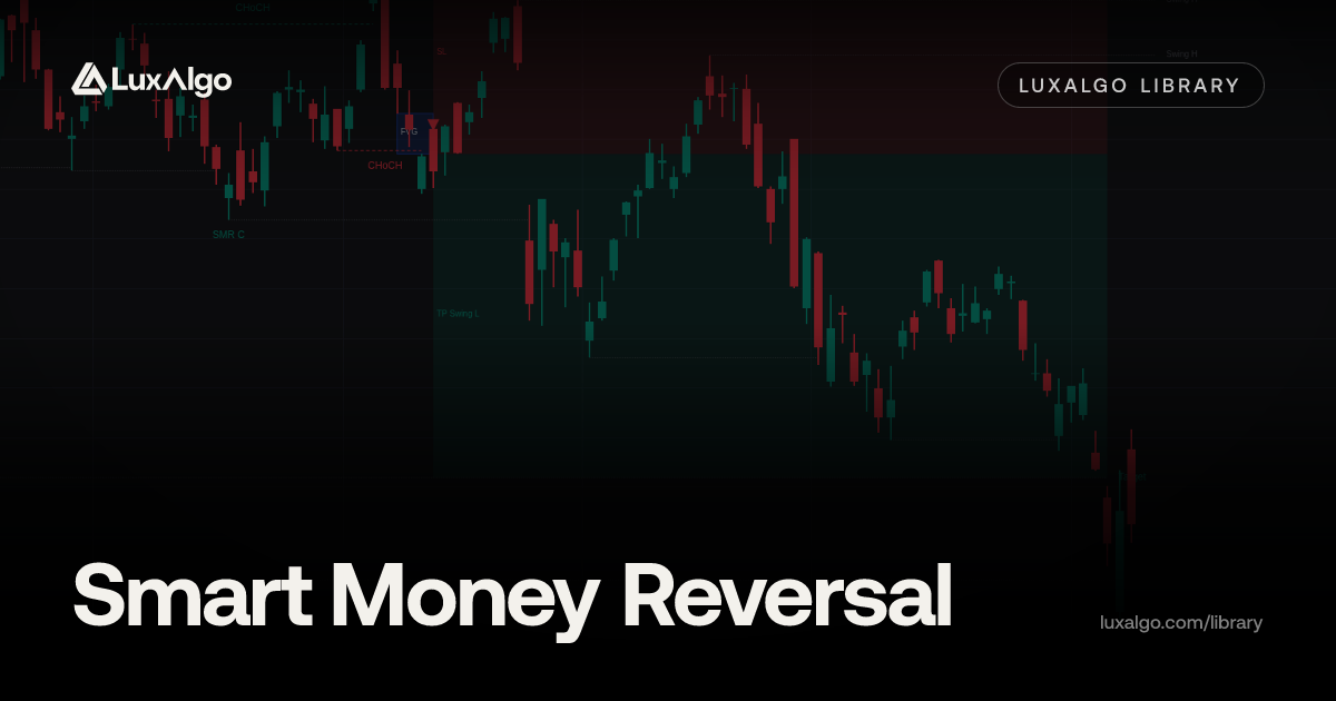 Smart Money Reversal | Trading Indicator | LuxAlgo