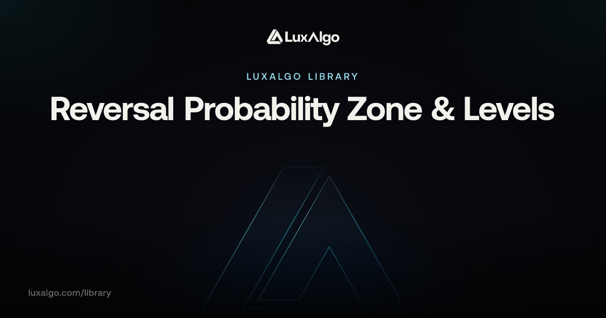 Reversal Probability Zone & Levels | Trading Indicator | LuxAlgo