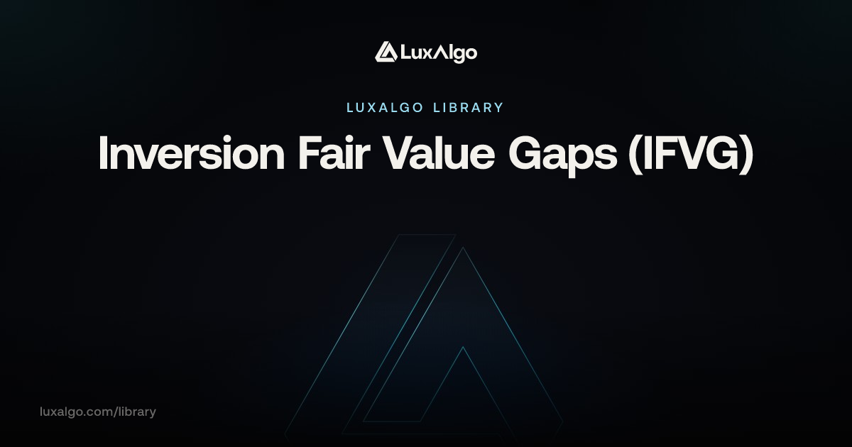 Inversion Fair Value Gaps (IFVG) | Trading Indicator | LuxAlgo