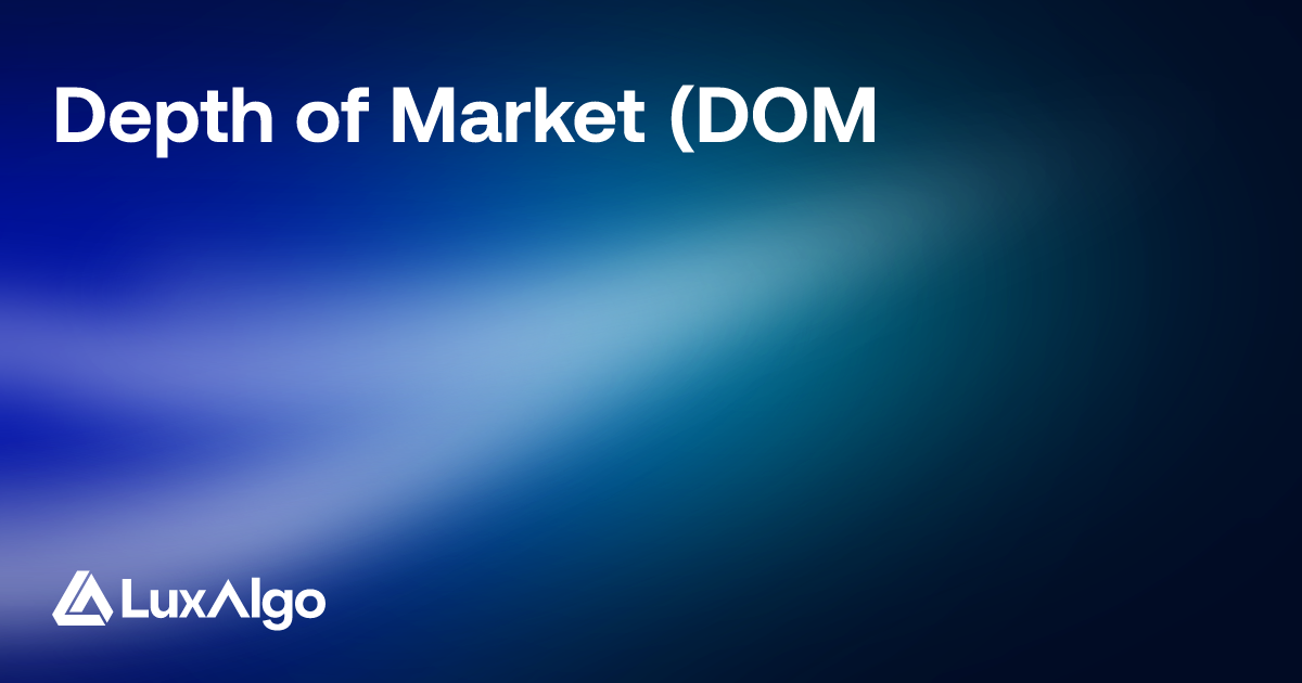 Depth of Market (DOM) Trading Indicator LuxAlgo