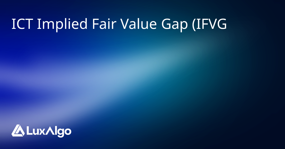 ICT Implied Fair Value Gap (IFVG) | Trading Indicator | LuxAlgo