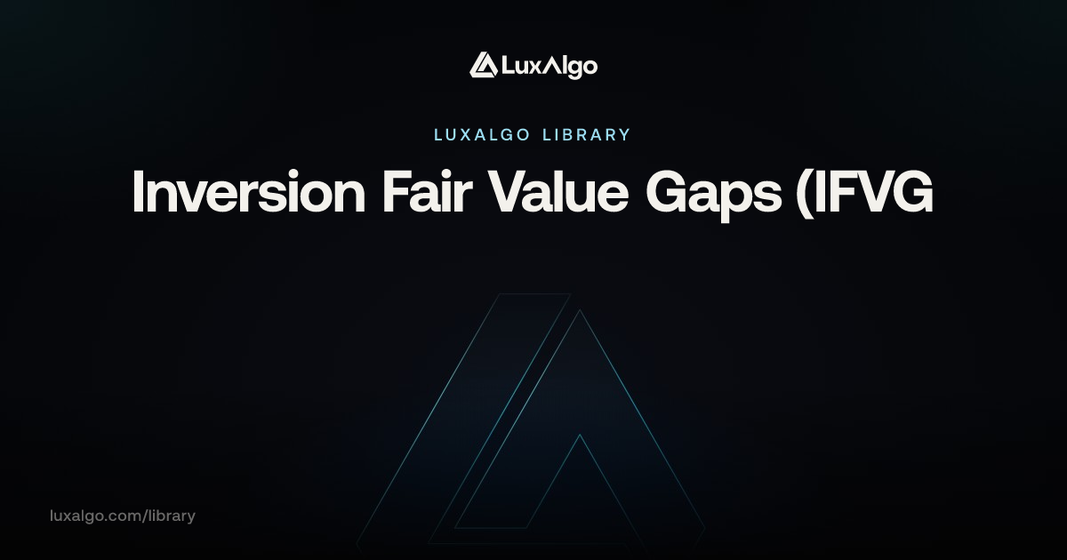 Infvg Inversion Fair Value Gaps (IFVG) | Trading Indicator | LuxAlgo