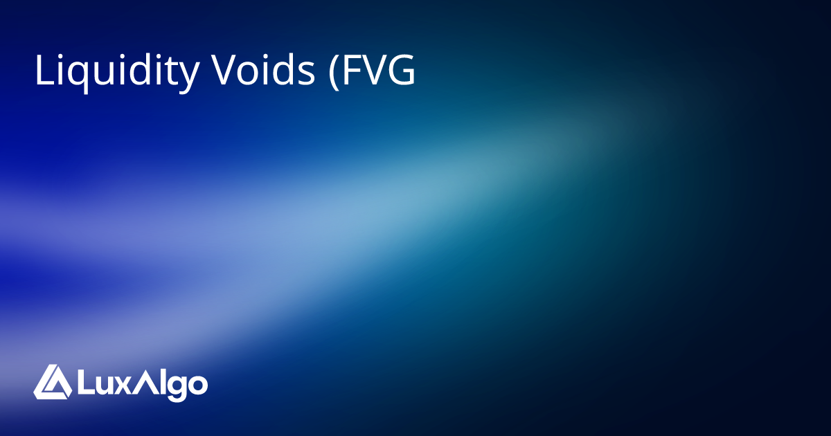 Liquidity Voids (FVG) | Trading Indicator | LuxAlgo