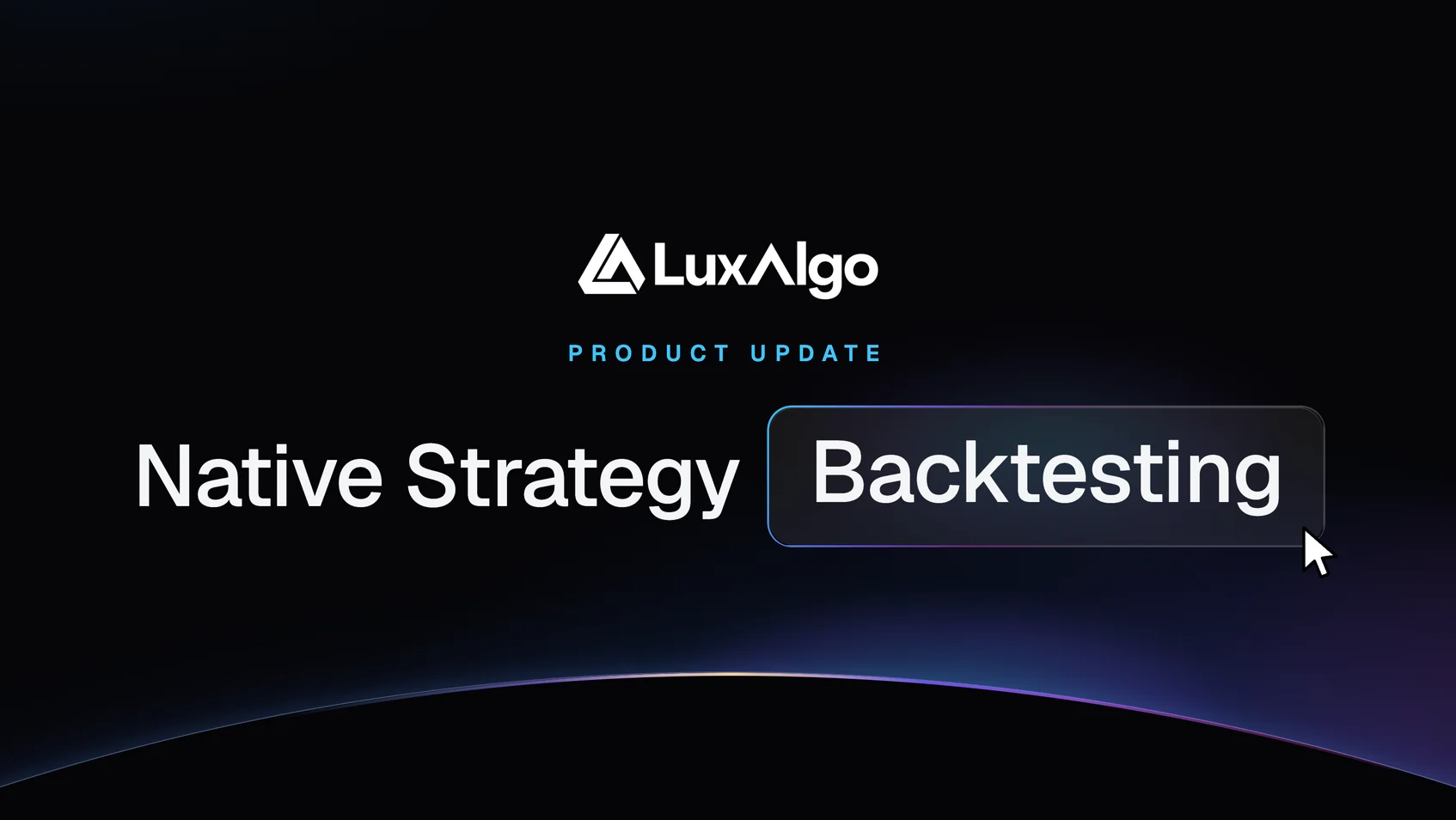 LuxAlgo product update title card: Native Strategy Backtesting, with a cursor clicking the Backtesting button