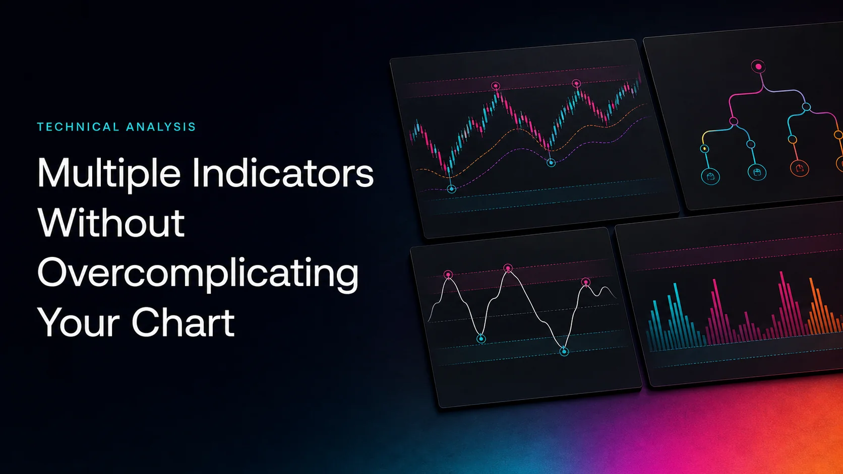 Multiple Indicators Without Overcomplicating Your Chart