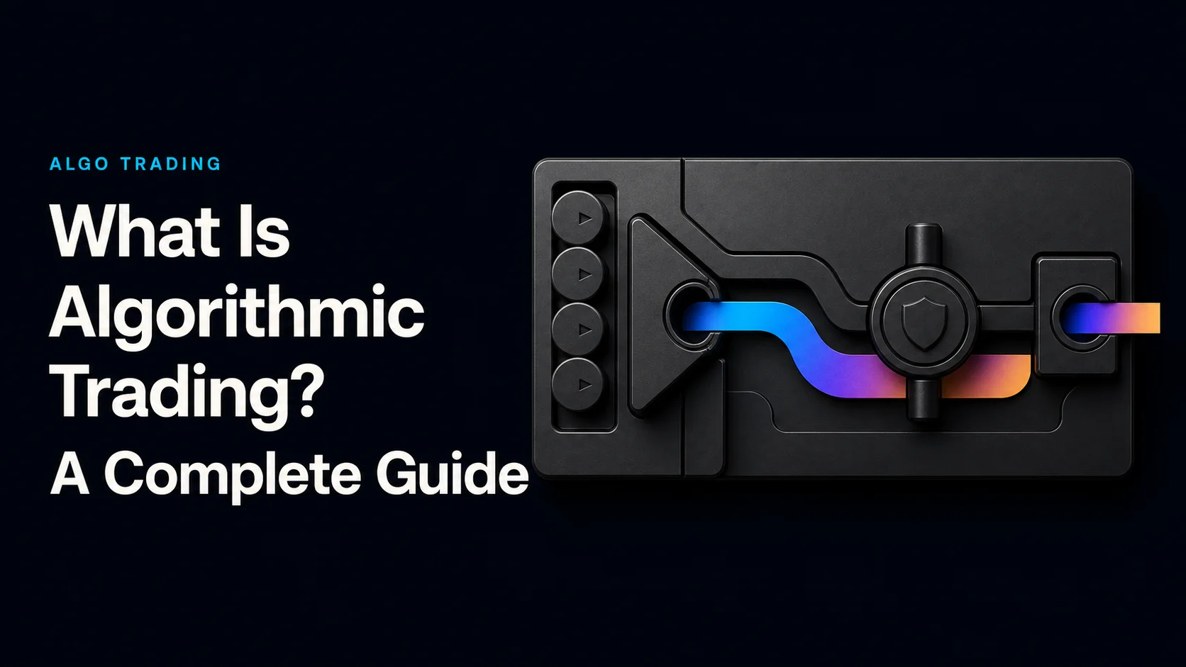 What Is Algorithmic Trading? A Complete Guide