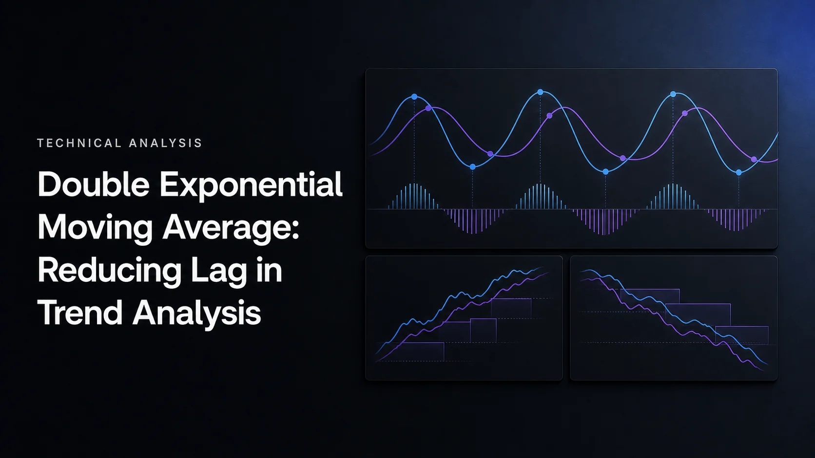 Double Exponential Moving Average: Reducing Lag in Trend Analysis