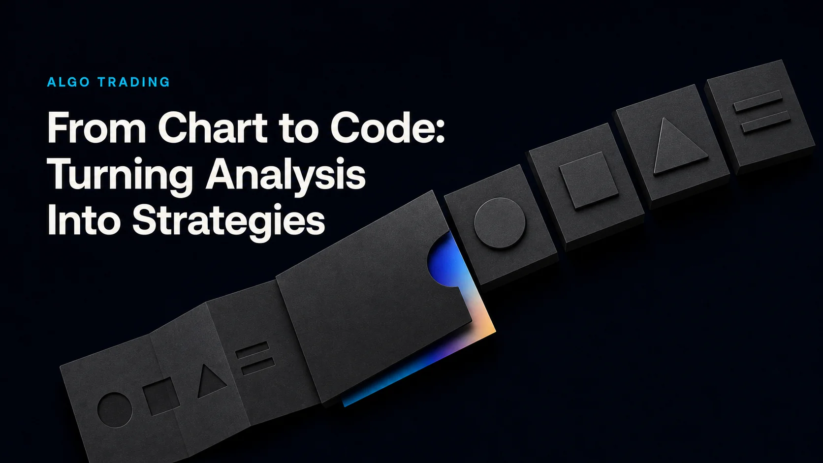 From Chart to Code: Turning Analysis Into Strategies