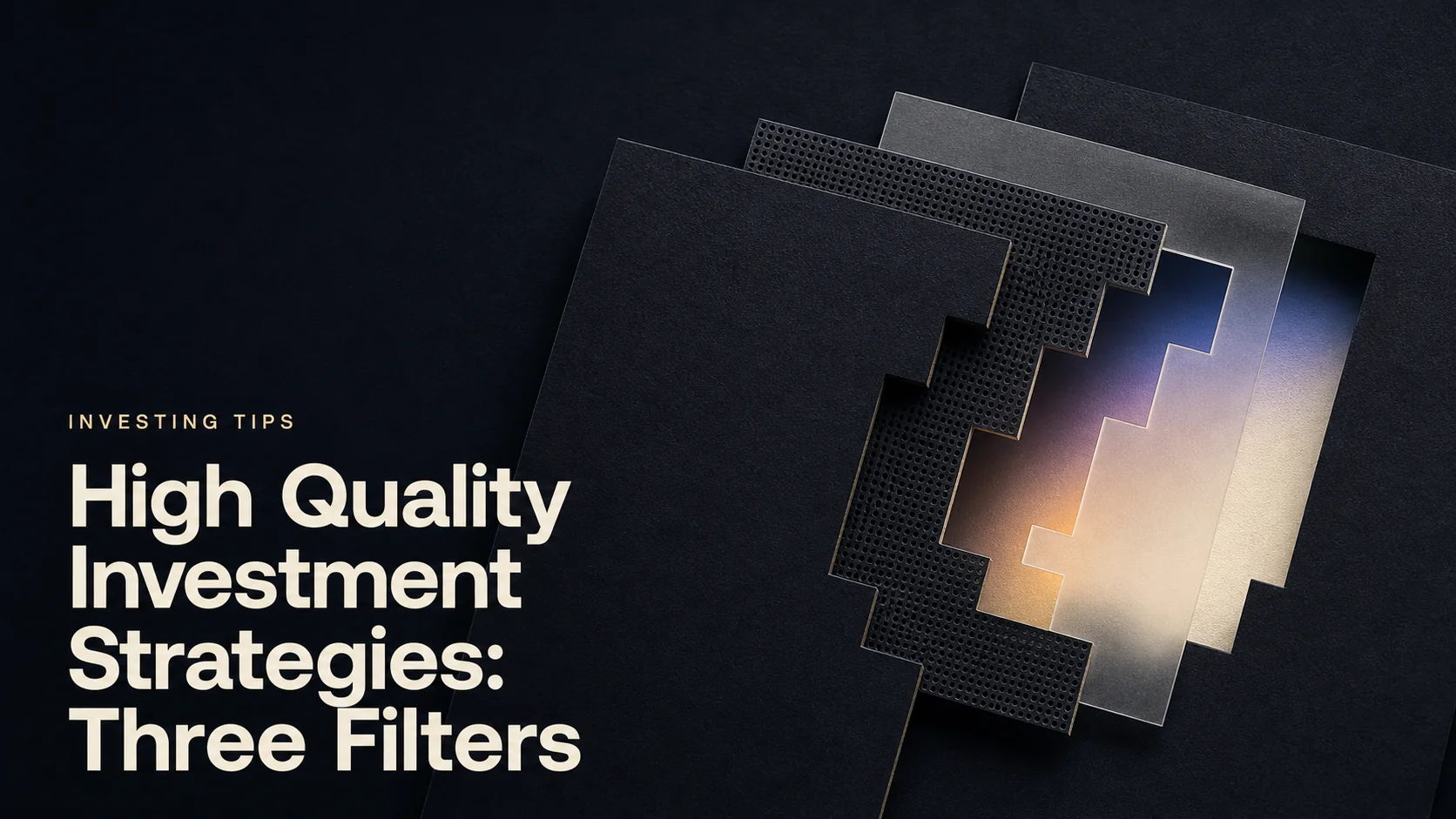 High Quality Investment Strategies: Three Filters
