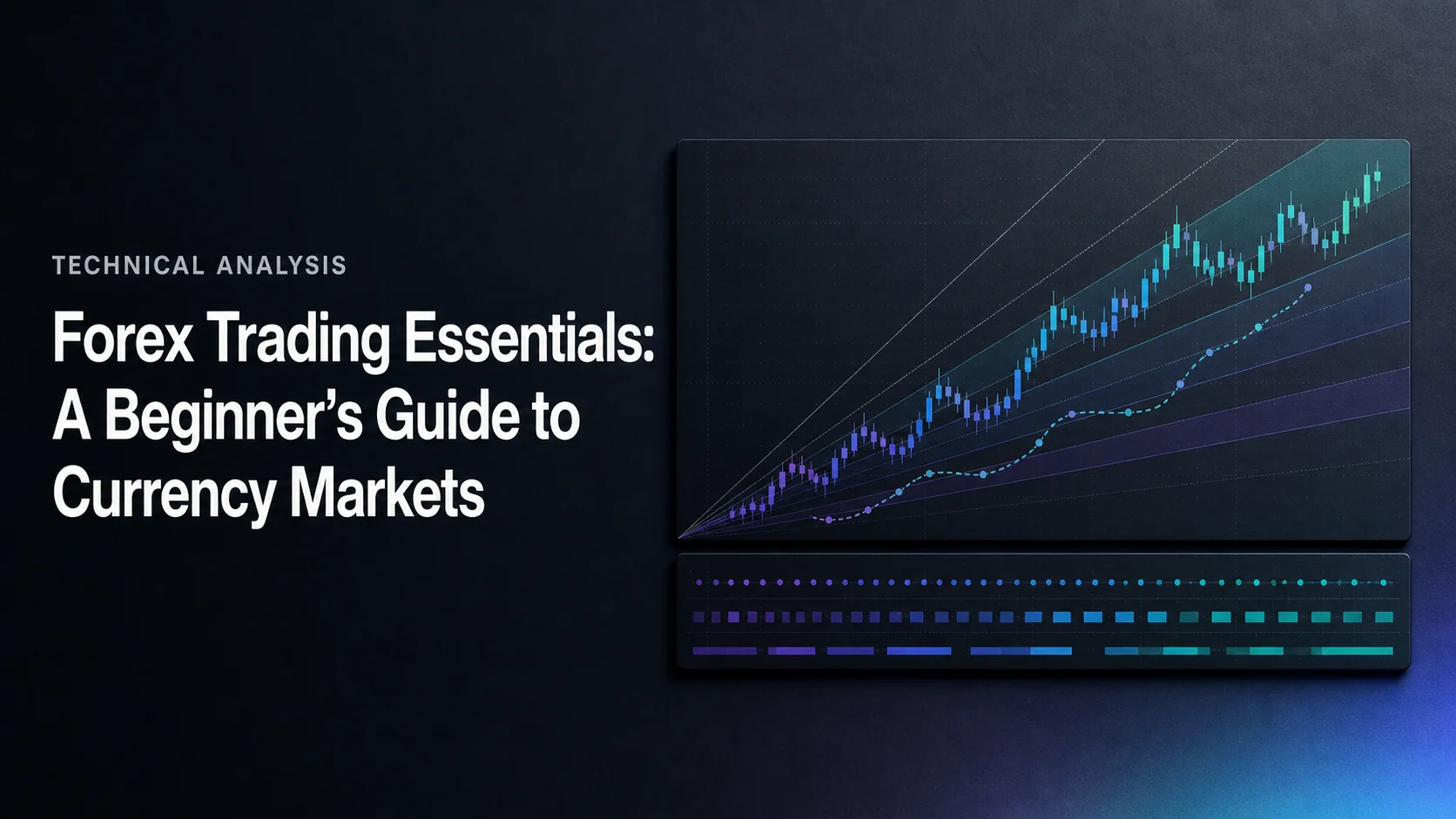 Forex Trading Essentials: A Beginner’s Guide to Currency Markets