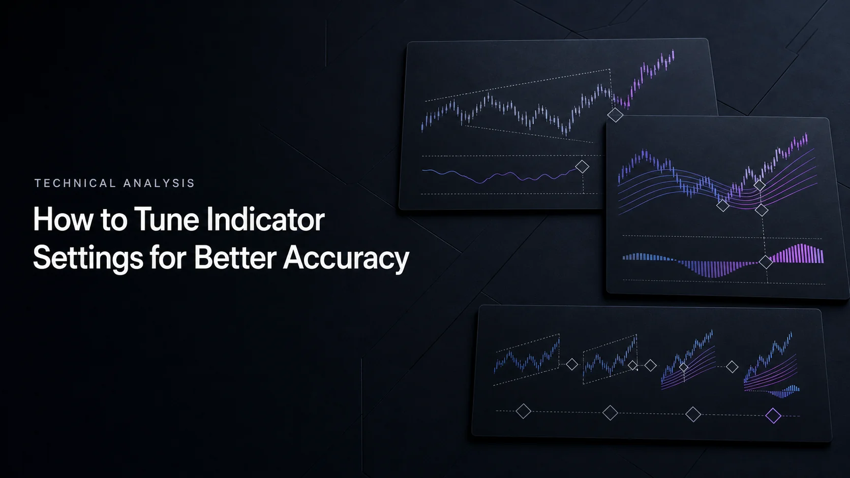 How to Tune Indicator Settings for Better Accuracy
