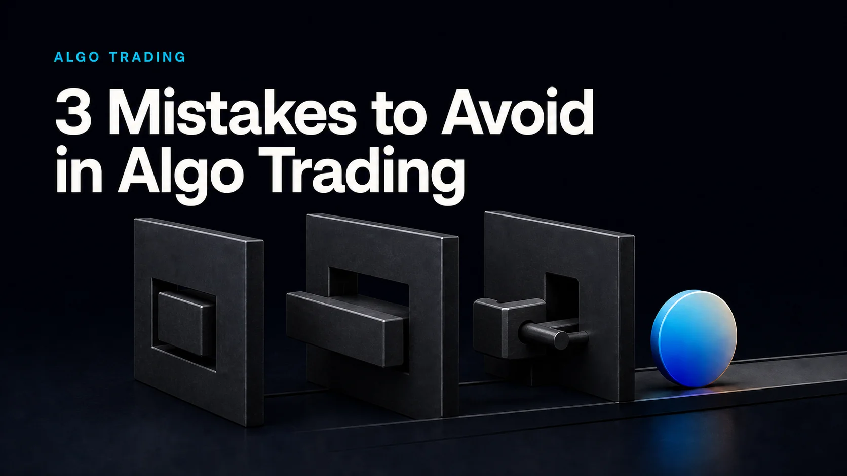 3 Mistakes to Avoid in Algo Trading