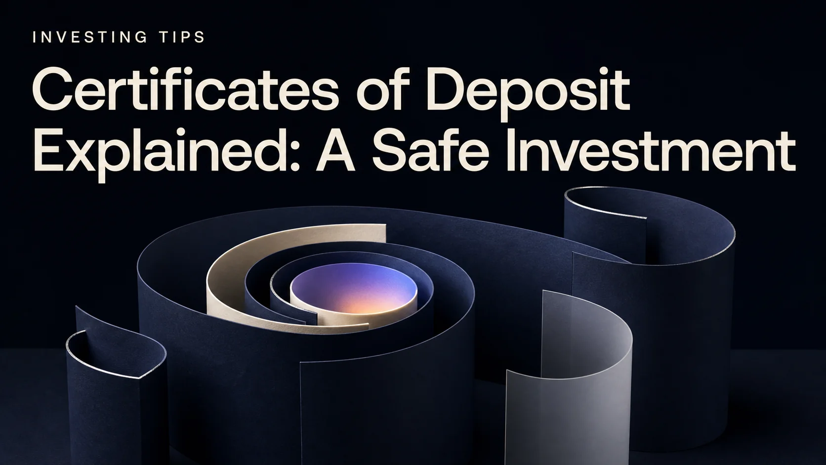 Certificates of Deposit Explained: A Safe Investment