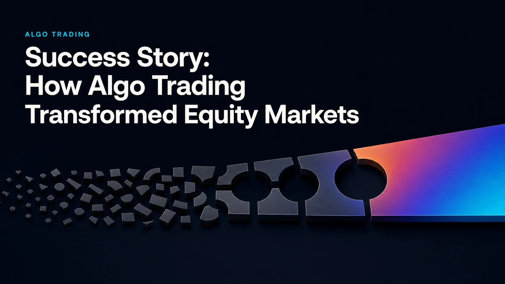 Success Story: How Algo Trading Transformed Equity Markets