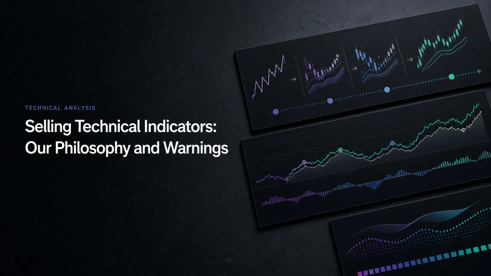 Our Philosophy of Selling Technical Indicators (And What to Avoid)