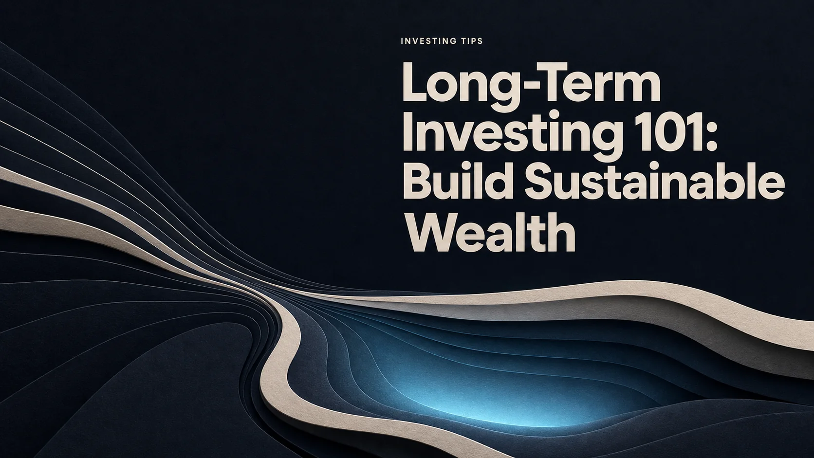 Long-Term Investing 101: Build Sustainable Wealth