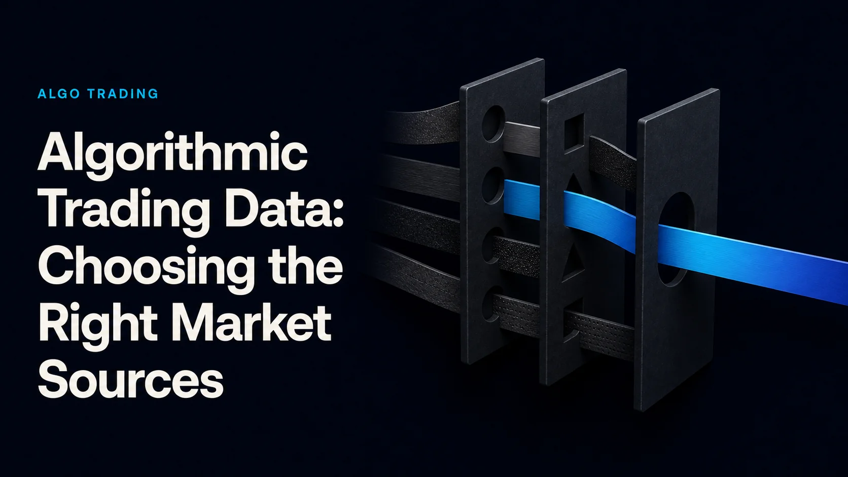 Algorithmic Trading Data: Choosing the Right Market Sources
