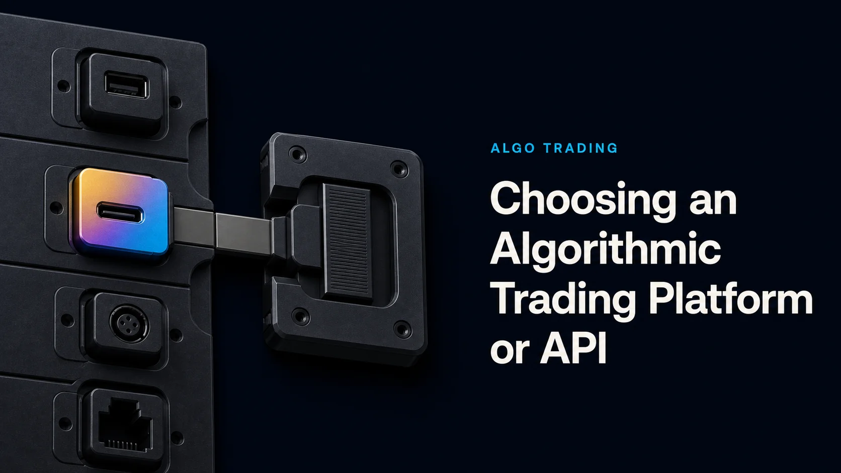 Choosing an Algorithmic Trading Platform or API