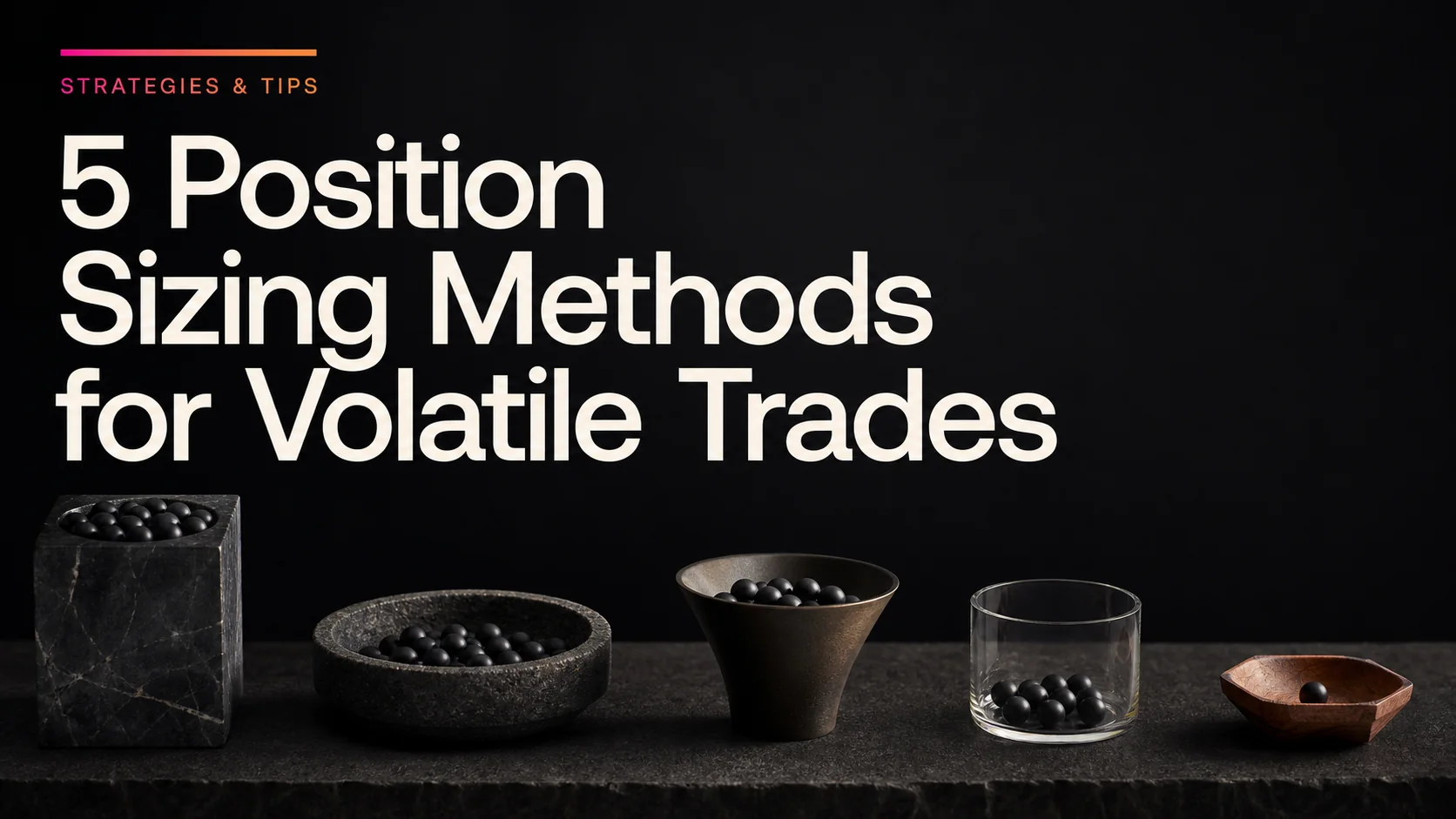 5 Position Sizing Methods for High-Volatility Trades