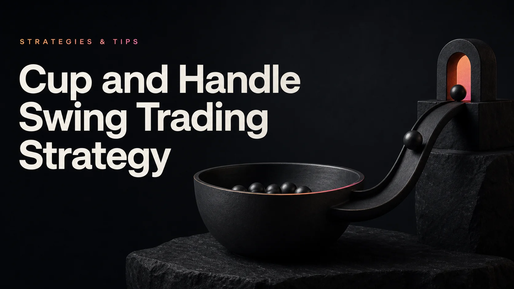 Cup and Handle Swing Trading Strategy Guide