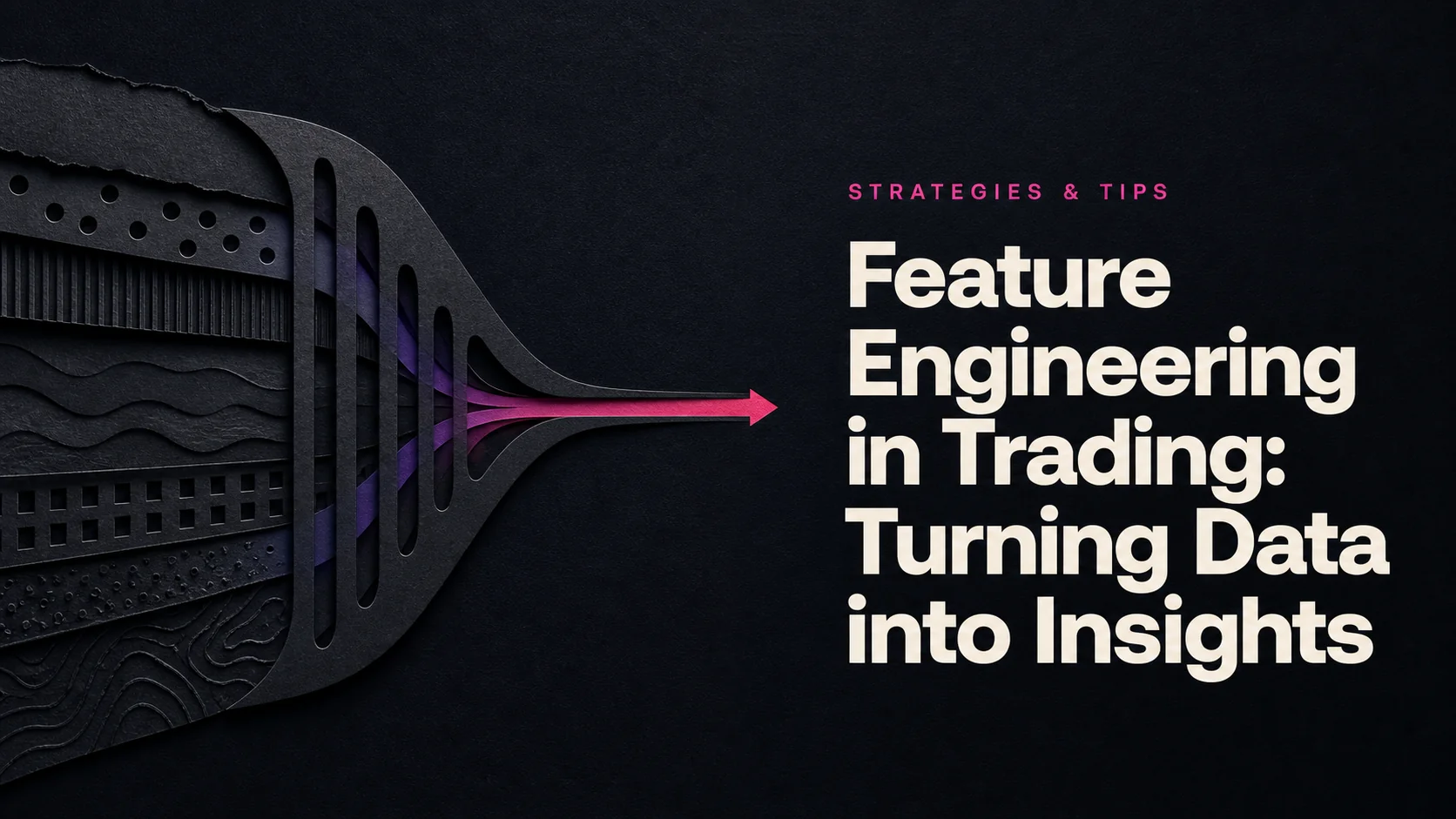 Feature Engineering in Trading: Turning Data into Insights
