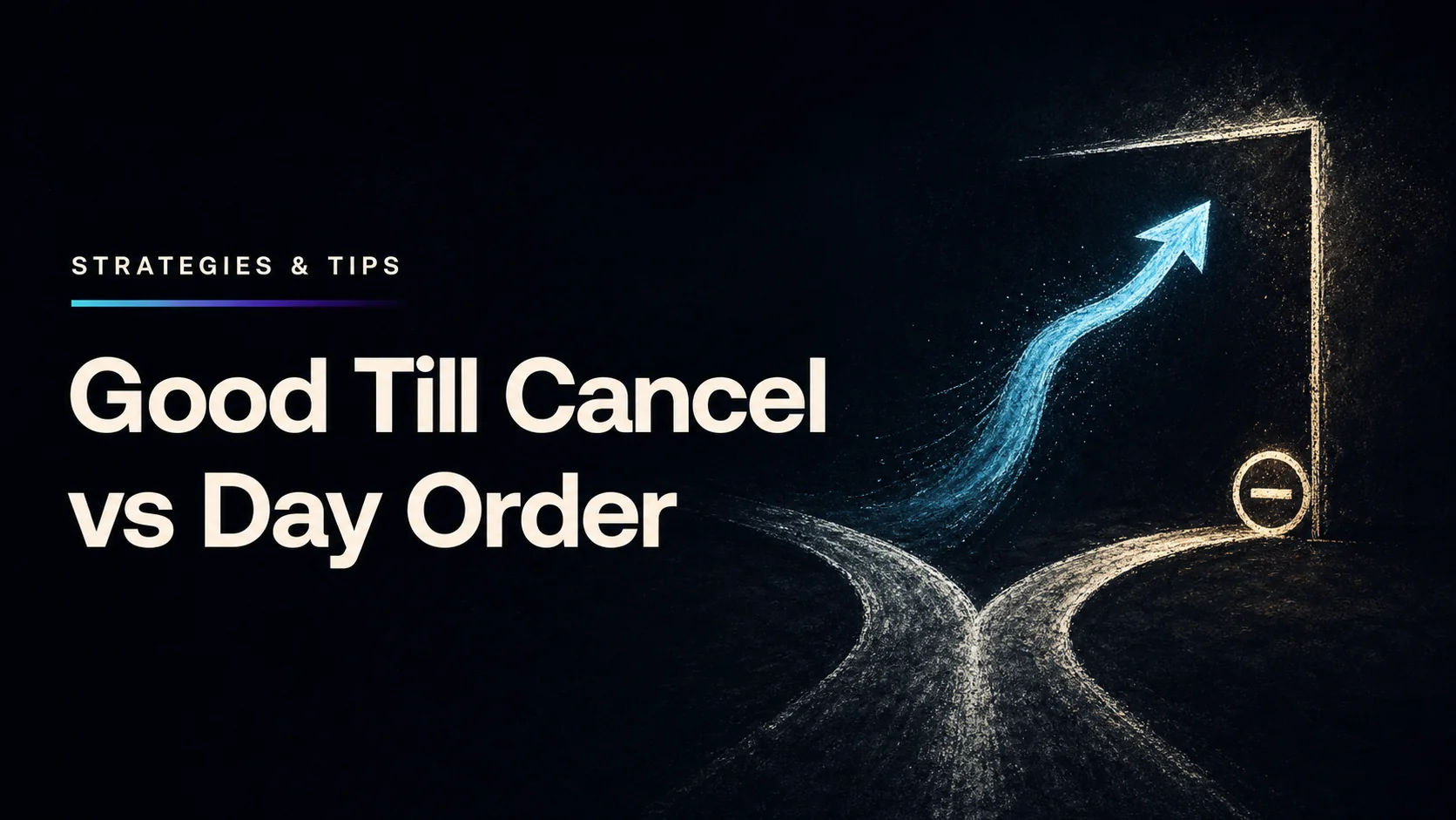 Good Till Cancel vs Day Order - Which Is Better