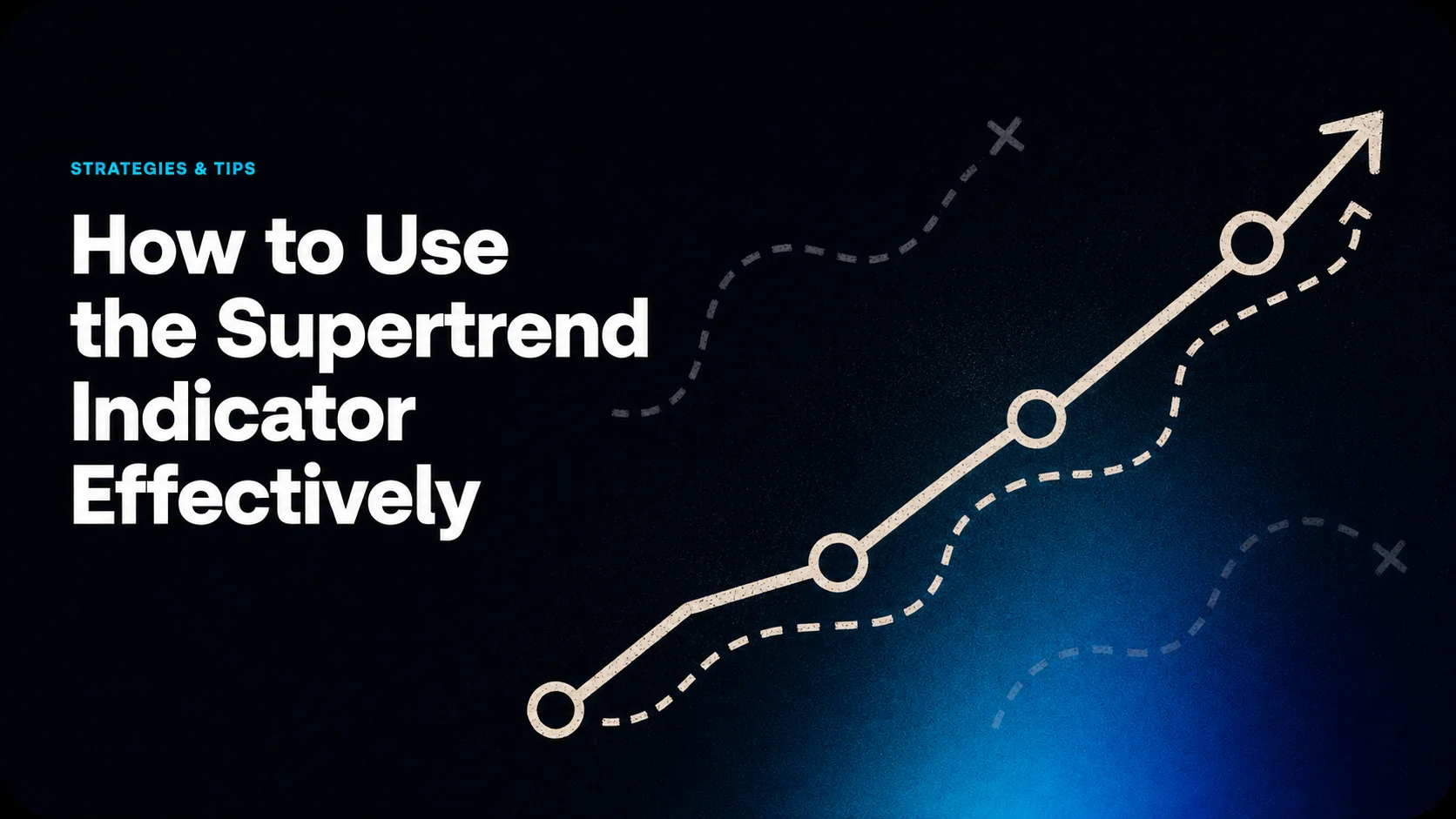 How to Use the Supertrend Indicator Effectively