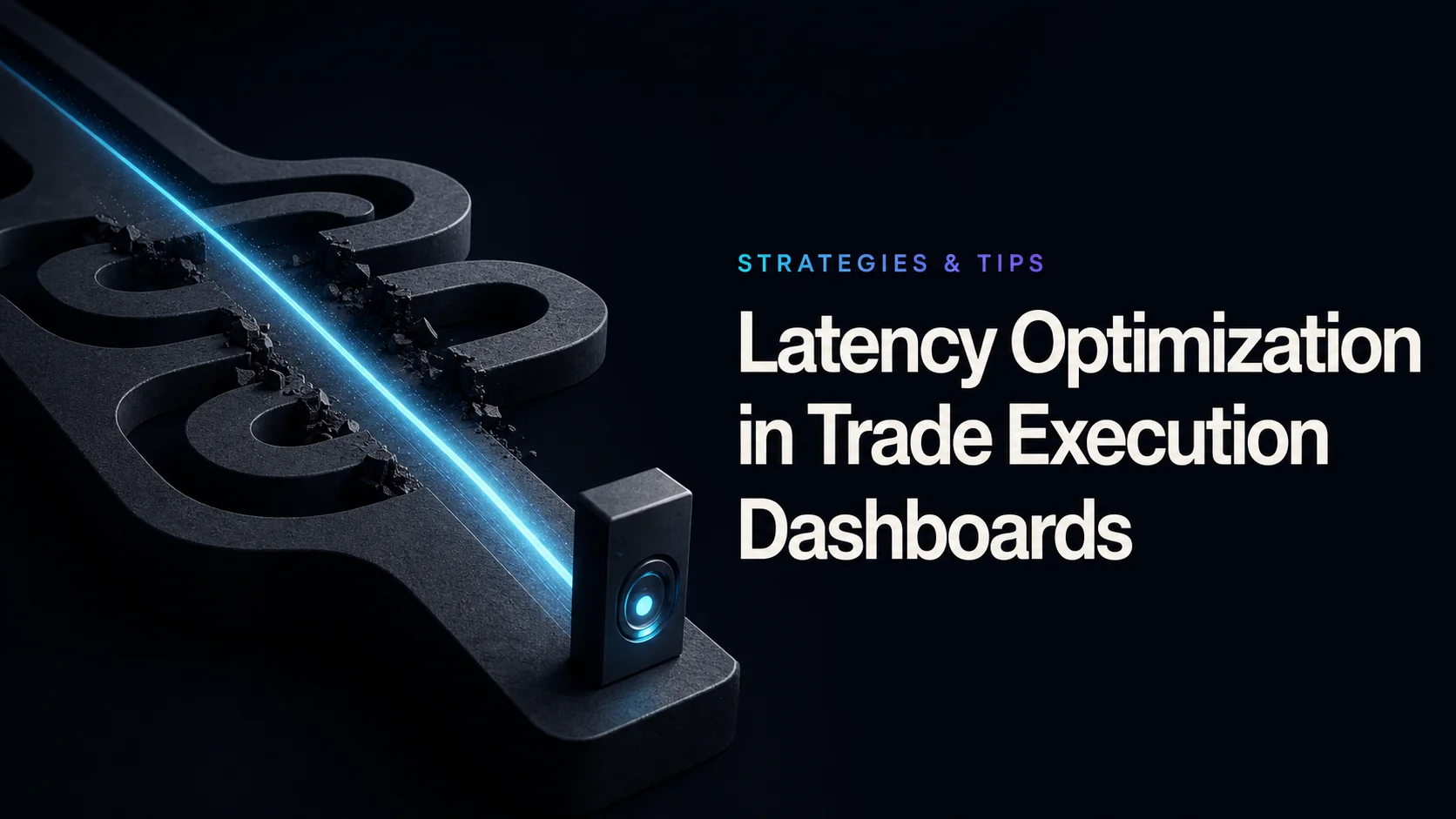 Latency Optimization in Trade Execution Dashboards