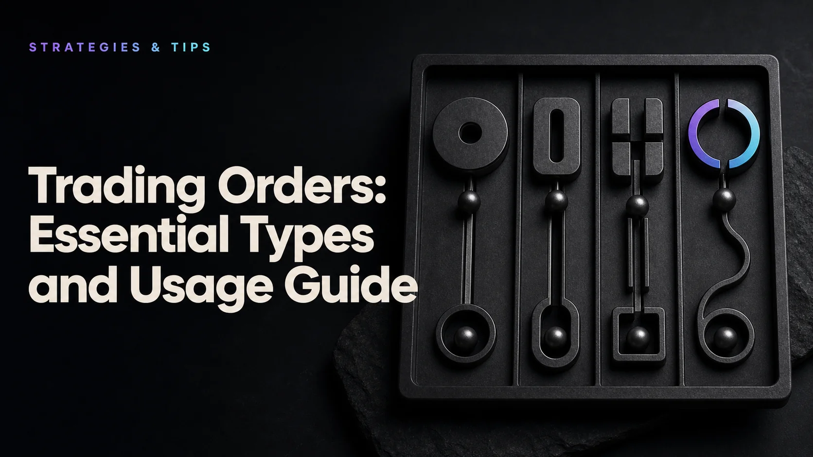 Trading Orders: Essential Types & Usage Guide
