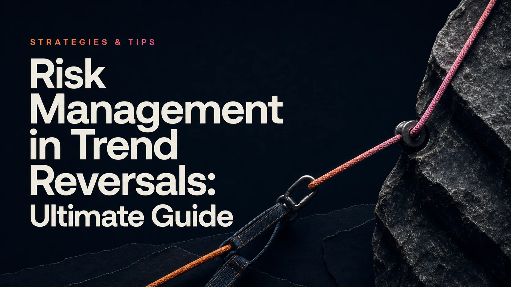 Ultimate Guide to Risk Management in Trend Reversals
